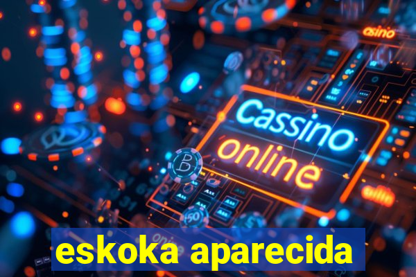 eskoka aparecida